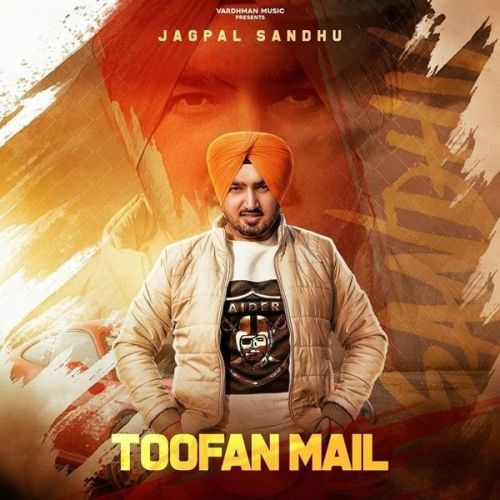 Toofan Mail Jagpal Sandhu mp3 song download, Toofan Mail Jagpal Sandhu full album