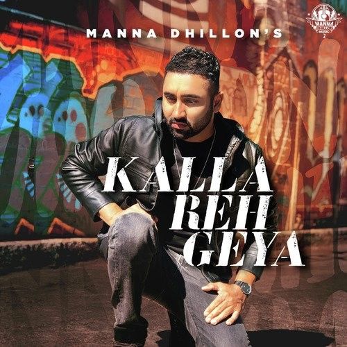 Kalla Reh Geya Manna Dhillon mp3 song download, Kalla Reh Geya Manna Dhillon full album