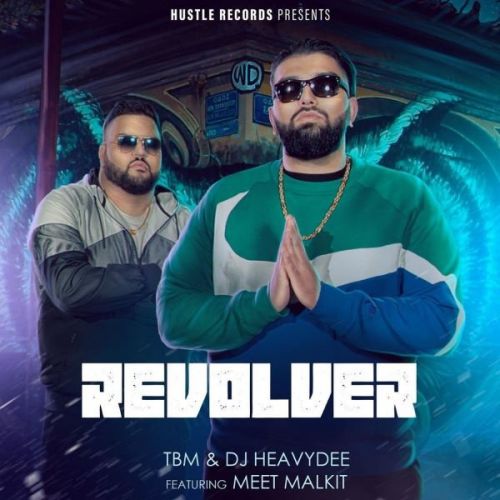Revolver TBM, DJ HeavyDee, Meet Malkit mp3 song download, Revolver TBM, DJ HeavyDee, Meet Malkit full album