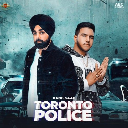 Toronto Police Kang Saab mp3 song download, Toronto Police Kang Saab full album
