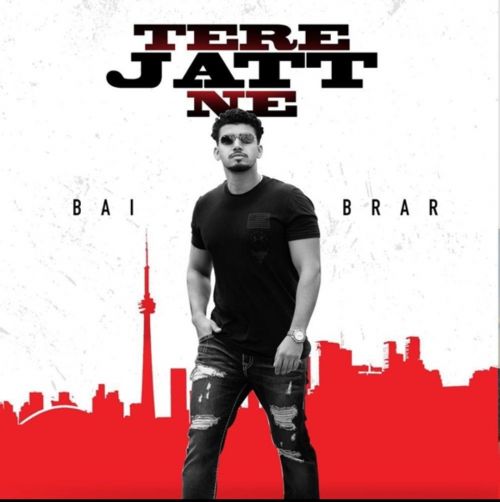 Tere Jatt Ne Bai Brar mp3 song download, Tere Jatt Ne Bai Brar full album