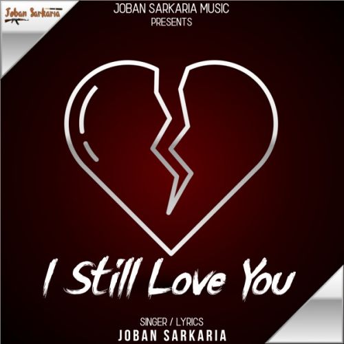 I Still Love You Joban Sarkaria mp3 song download, I Still Love You Joban Sarkaria full album