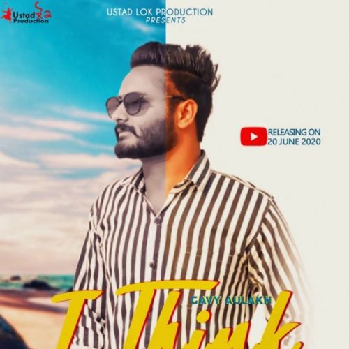 I Think Gavy Aulakh mp3 song download, I Think Gavy Aulakh full album