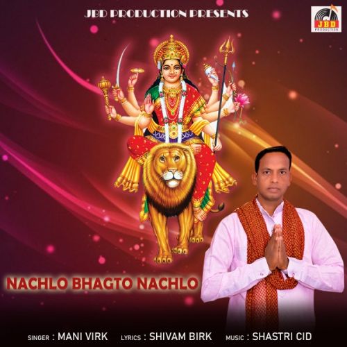 Nachlo Bhagto Nachlo Mani Virk mp3 song download, Nachlo Bhagto Nachlo Mani Virk full album