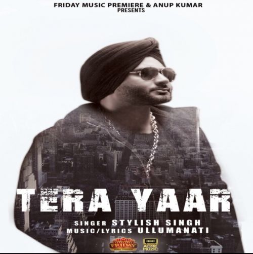 Tera Yaar Stylish Singh mp3 song download, Tera Yaar Stylish Singh full album