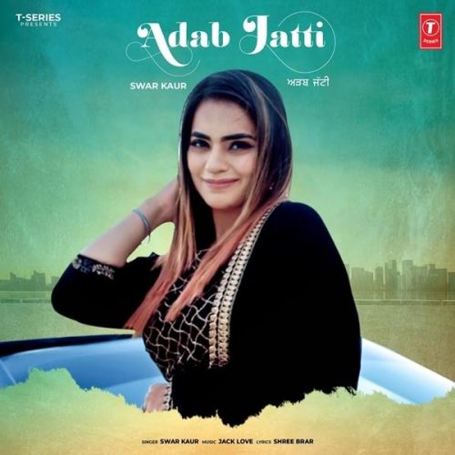 Adab Jatti Swar Kaur mp3 song download, Adab Jatti Swar Kaur full album