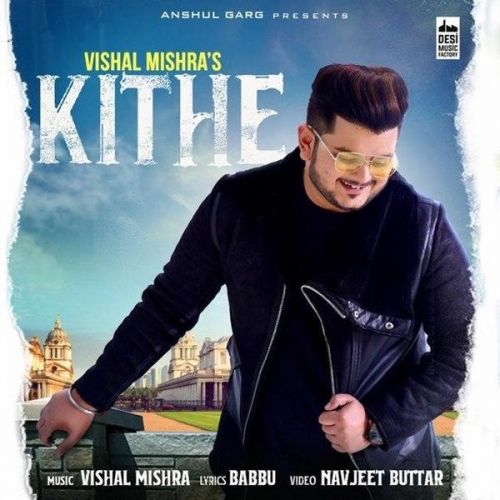 Kithe Vishal Mishra mp3 song download, Kithe Vishal Mishra full album