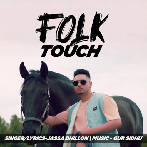 Folk Touch (Leaked Song) Jassa Dhillon mp3 song download, Folk Touch Jassa Dhillon full album