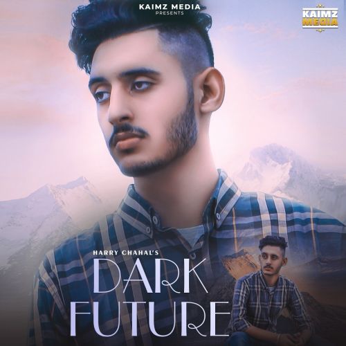 Dark Future Harry Chahal mp3 song download, Dark Future Harry Chahal full album