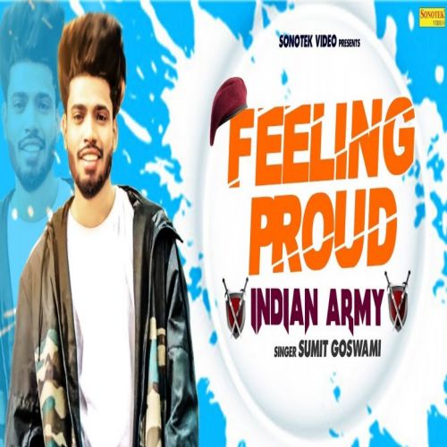 Feeling Proud Indian Army Sumit Goswami mp3 song download, Feeling Proud Indian Army Sumit Goswami full album