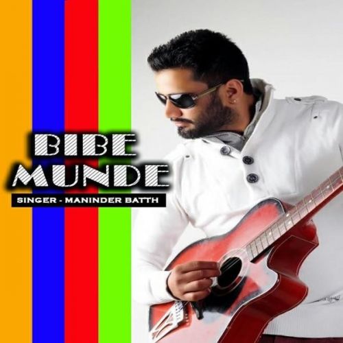 Bibe Munde (Leaked Song) Maninder Batth mp3 song download, Bibe Munde Maninder Batth full album