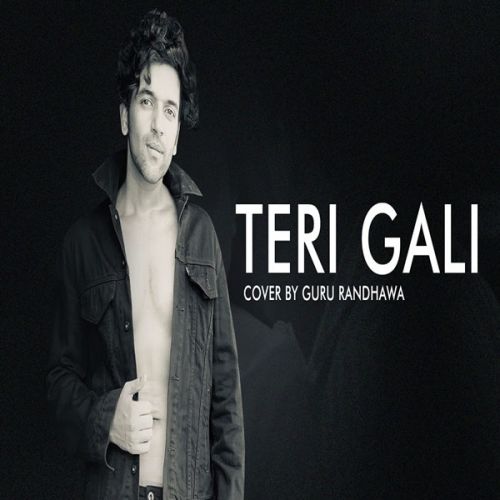 Teri Gali Guru Randhawa mp3 song download, Teri Gali Guru Randhawa full album