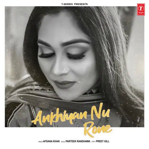 Akhiyan Nu Rone Afsana Khan mp3 song download, Akhiyan Nu Rone Afsana Khan full album