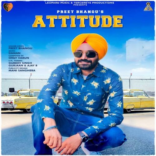 Attitude Preet Bhangu mp3 song download, Attitude Preet Bhangu full album