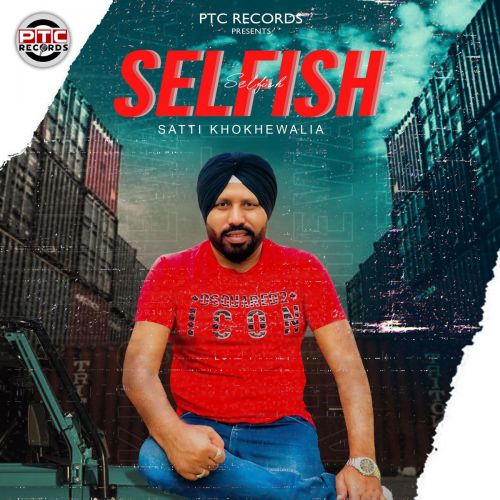 Selfish Satti Khokhewalia mp3 song download, Selfish Satti Khokhewalia full album