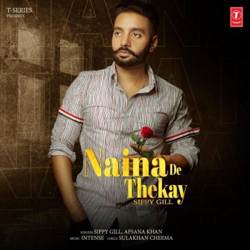 Naina De Thekay Sippy Gill, Afsana Khan mp3 song download, Naina De Thekay Sippy Gill, Afsana Khan full album