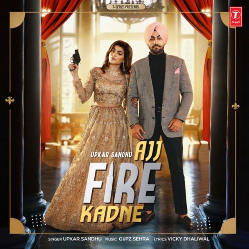 Ajj Fire Kadne Upkar Sandhu mp3 song download, Ajj Fire Kadne Upkar Sandhu full album