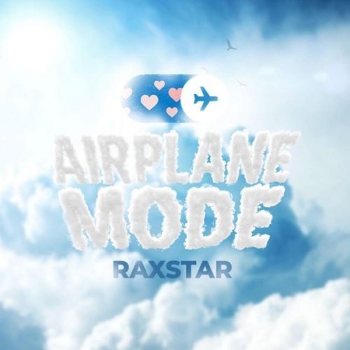 Airplane Mode Raxstar mp3 song download, Airplane Mode Raxstar full album