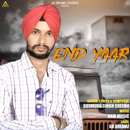 End Yaar Gurmukh Singh Cheema mp3 song download, End Yaar Gurmukh Singh Cheema full album