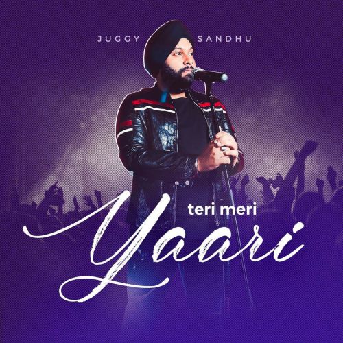 Teri Meri Yaari Juggy Sandhu mp3 song download, Teri Meri Yaari Juggy Sandhu full album