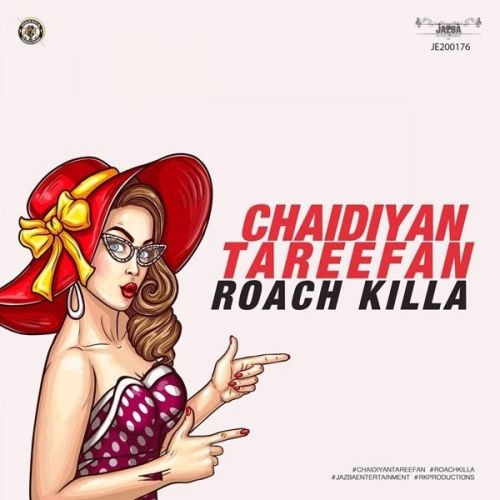 Chaidiyan Tareefan Roach Killa mp3 song download, Chaidiyan Tareefan Roach Killa full album