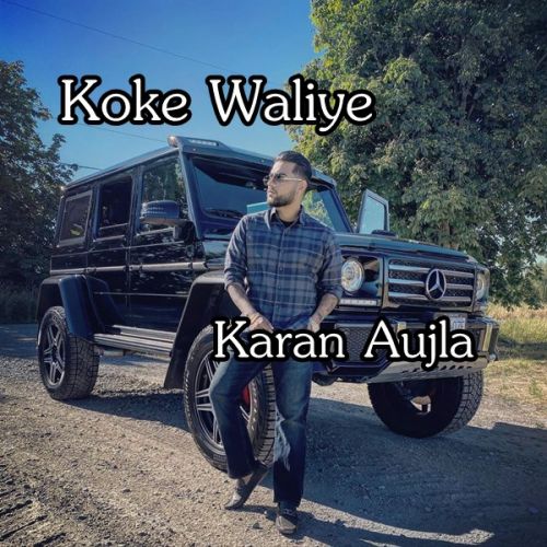 Koke Waliye Karan Aujla mp3 song download, Koke Waliye Karan Aujla full album