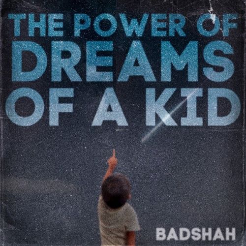 The Power Of Dreams Of A Kid By Badshah full mp3 album