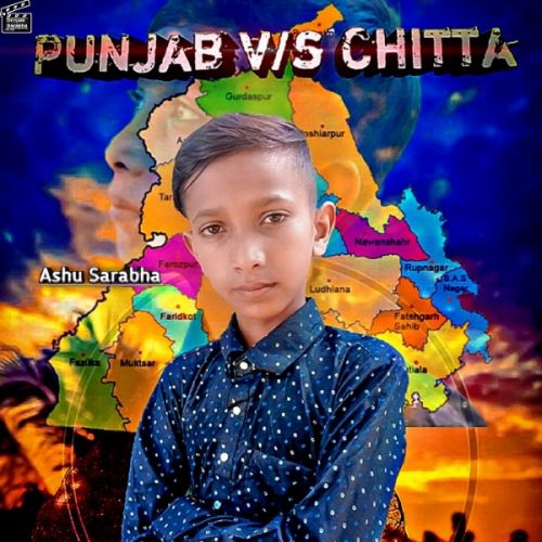 Punjab Vs Chitta Ashu Sarabha mp3 song download, Punjab Vs Chitta Ashu Sarabha full album