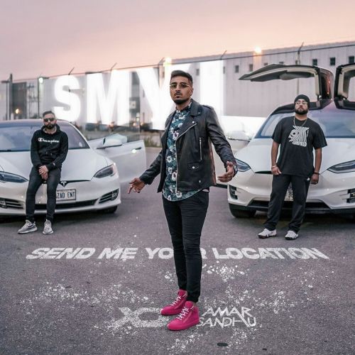 Send Me Your Location (SMYL) Amar Sandhu mp3 song download, Send Me Your Location (SMYL) Amar Sandhu full album