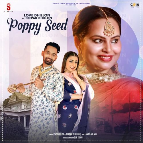 Poppy Seed Deepak Dhillon, Love Dhillon mp3 song download, Poppy Seed Deepak Dhillon, Love Dhillon full album