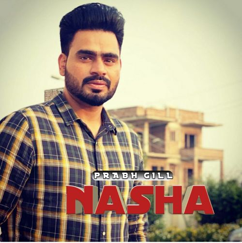 Nasha Prabh Gill mp3 song download, Nasha Prabh Gill full album