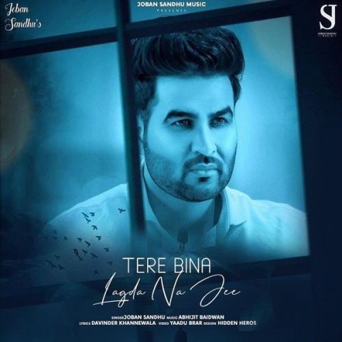 Tere Bina Lagda Na Jee Joban Sandhu mp3 song download, Tere Bina Lagda Na Jee Joban Sandhu full album