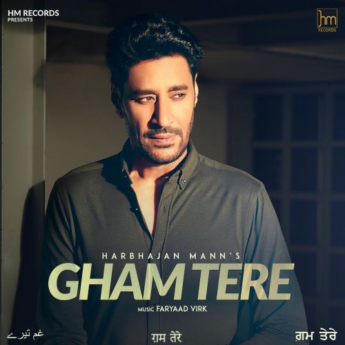 Gham Tere Harbhajan Mann mp3 song download, Gham Tere Harbhajan Mann full album
