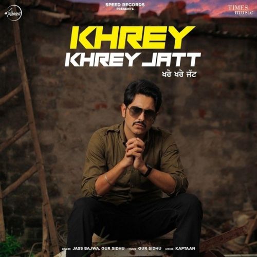 Khrey Khrey Jatt Jass Bajwa, Gur Sidhu mp3 song download, Khrey Khrey Jatt Jass Bajwa, Gur Sidhu full album