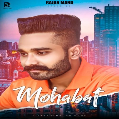 Mohabat Rajan Mand mp3 song download, Mohabat Rajan Mand full album