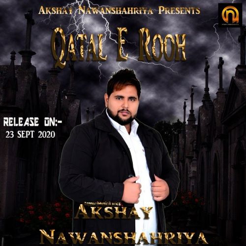 Qatal E Rooh Akshay Nawanshahriya mp3 song download, Qatal E Rooh Akshay Nawanshahriya full album
