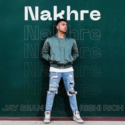 Nakhre Jay Sean, Rishi Rich mp3 song download, Nakhre Jay Sean, Rishi Rich full album