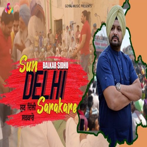 Sun Delhi Sarkare Balkar Sidhu mp3 song download, Sun Delhi Sarkare Balkar Sidhu full album