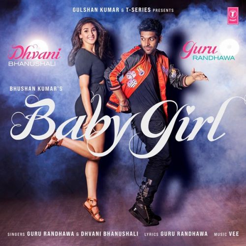 Baby Girl Guru Randhawa, Dhvani Bhanushali mp3 song download, Baby Girl Guru Randhawa, Dhvani Bhanushali full album