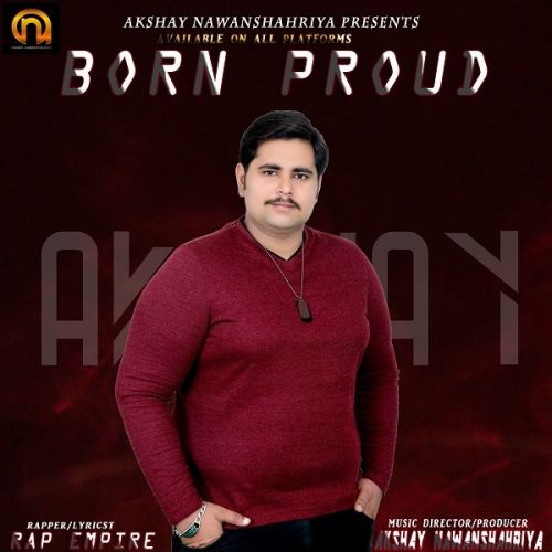 Born Proud Rap Empire, Akshay Nawanshahriya mp3 song download, Born Proud Rap Empire, Akshay Nawanshahriya full album