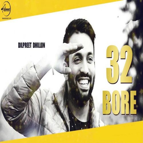 32 Bore Dilpreet Dhillon mp3 song download, 32 Bore Dilpreet Dhillon full album