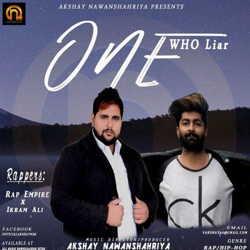 One Who Liar Akshay Nawanshahriya, Rap Empire, Ikram Ali mp3 song download, One Who Liar Akshay Nawanshahriya, Rap Empire, Ikram Ali full album