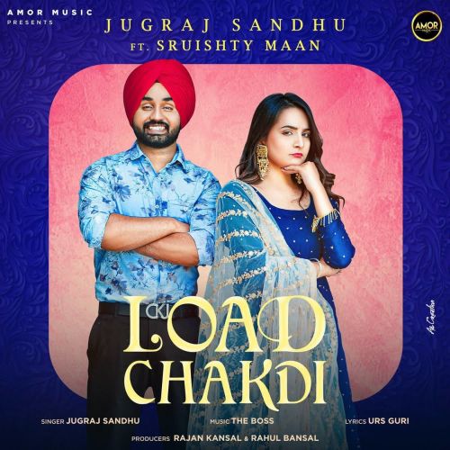 Load Chakdi Jugraj Sandhu mp3 song download, Load Chakdi Jugraj Sandhu full album