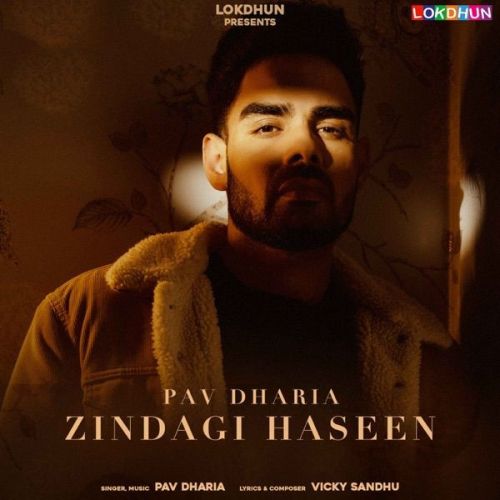 Zindagi Haseen Pav Dharia mp3 song download, Zindagi Haseen Pav Dharia full album