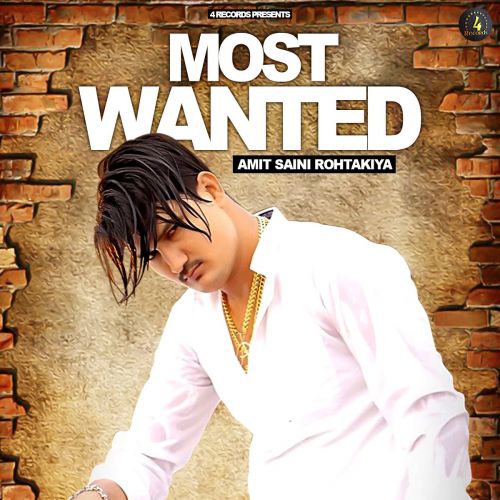 Most Wanted Amit Saini Rohtakiya mp3 song download, Most Wanted Amit Saini Rohtakiya full album