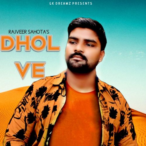 Dhol Ve Rajveer Sahota mp3 song download, Dhol Ve Rajveer Sahota full album