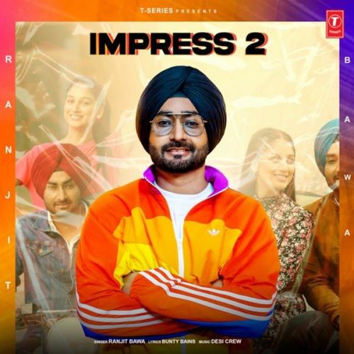 Impress 2 Ranjit Bawa mp3 song download, Impress 2 Ranjit Bawa full album