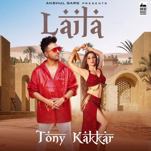 Laila Tony Kakkar mp3 song download, Laila Tony Kakkar full album