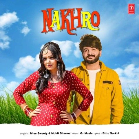 Nakhro Miss Sweety, Mohit Sharma mp3 song download, Nakhro Miss Sweety, Mohit Sharma full album