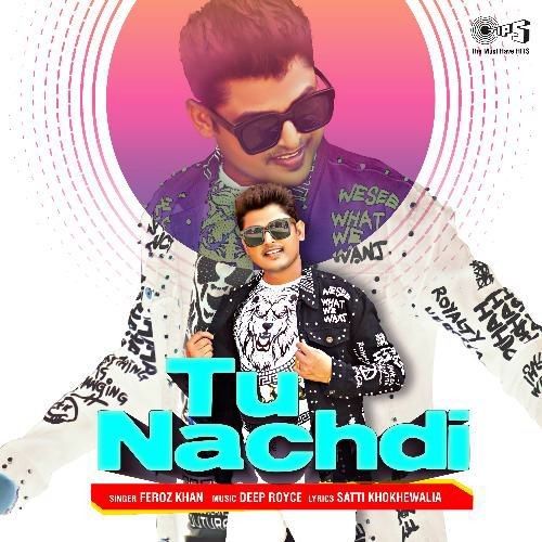 Tu Nachdi Feroz Khan mp3 song download, Tu Nachdi Feroz Khan full album